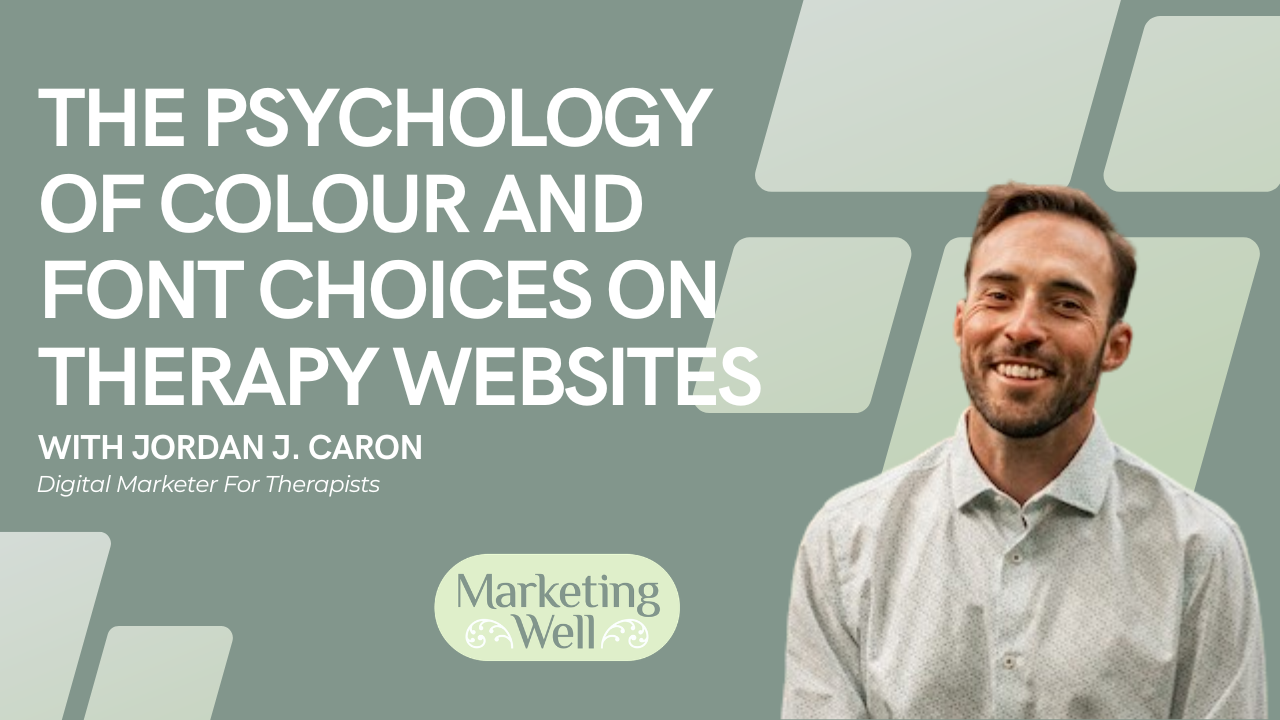The Psychology of Colour and Font Choices on Therapy Websites